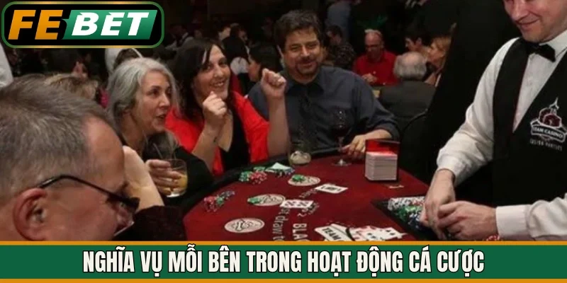 Nghĩa vụ mỗi bên trong hoạt động cá cược