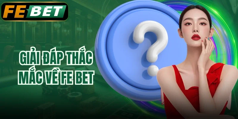Giải đáp thắc mắc về FE BET