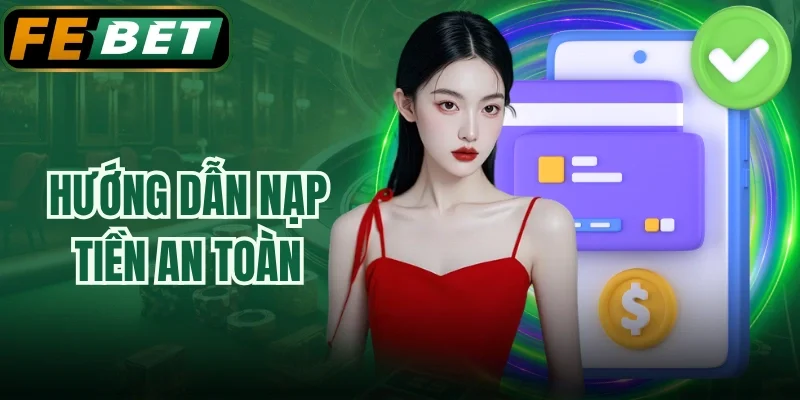 Hướng dẫn nạp tiền an toàn