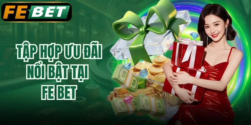 Tập hợp ưu đãi nổi bật tại FE BET