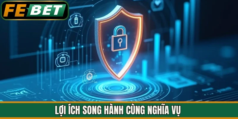 Lợi ích song hành cùng nghĩa vụ 